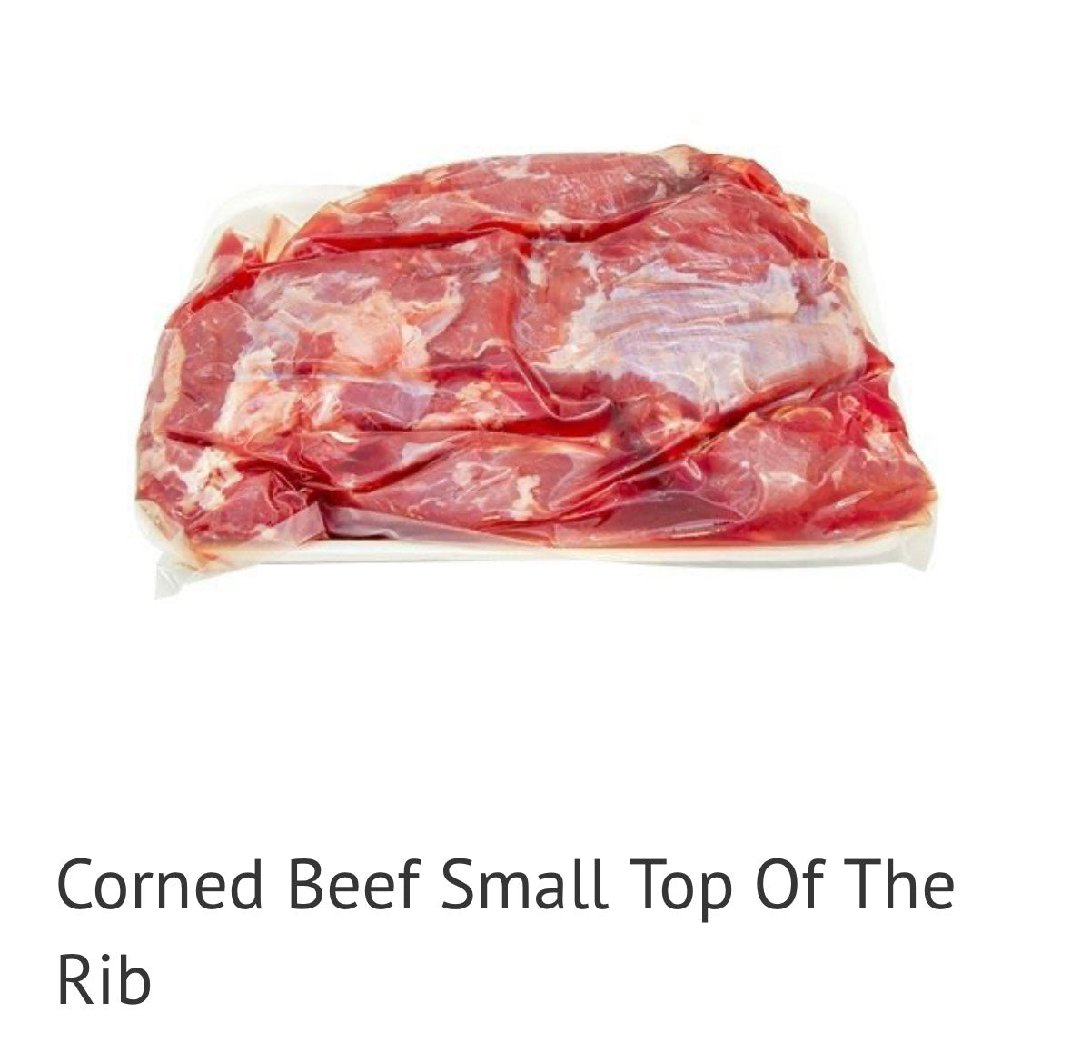 Corned beef top of the rib - $7.49/lb